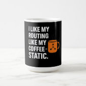 I Like My Routing Like My Coffee Static Koffiemok (Center)