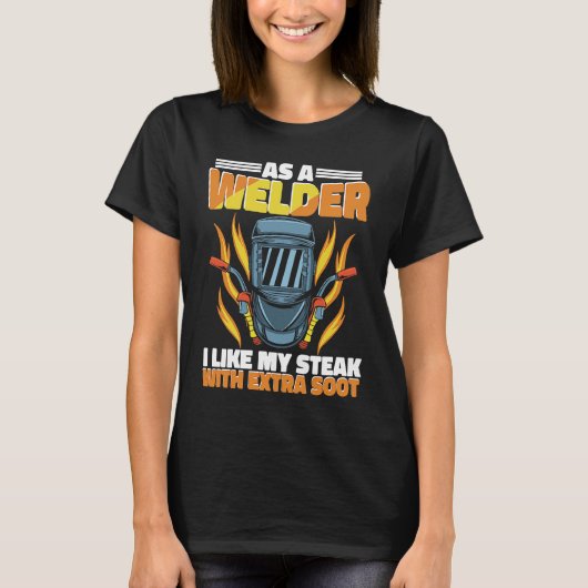 I like my Steak with extra soot Weld Worker Welder T-shirt (Voorkant)