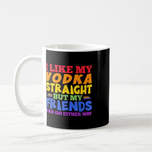 I Like My Vodka Straight Lgbtq Pride Month _1  Koffiemok (Links)