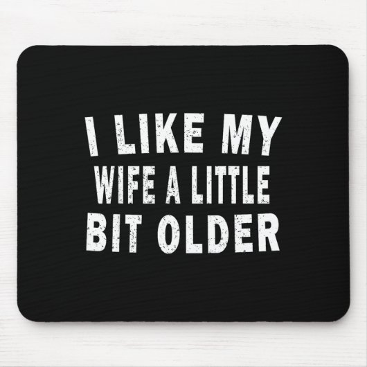 I Like My Wife A Little Bit Older Funny Humor Husb Muismat (Voorkant)