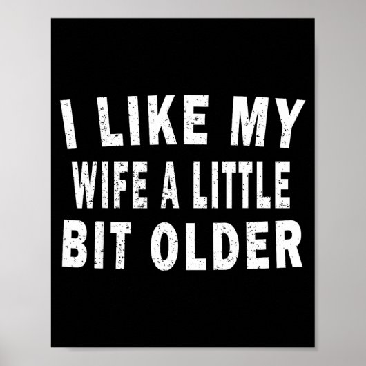 I Like My Wife A Little Bit Older Funny Humor Husb Poster (Voorkant)