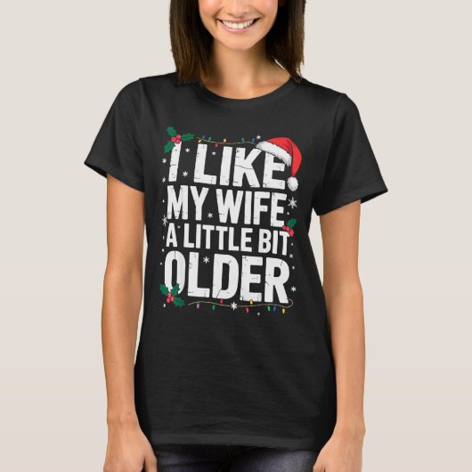 I Like My Wife A Little Bit Older Funny Husband Ch T-shirt (Voorkant)