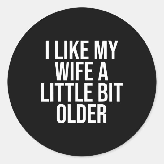 I Like My Wife A Little Bit Older Funny Husband Qu Ronde Sticker (Voorkant)
