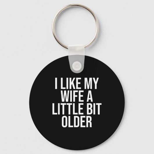 I Like My Wife A Little Bit Older Funny Husband Qu Sleutelhanger (Voorkant)
