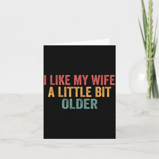 I Like My Wife A Little Bit Older Funny Husband Sa Kaart (Voorkant)