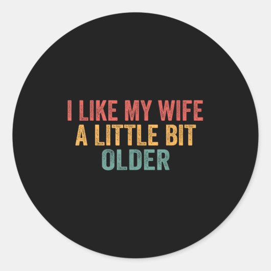 I Like My Wife A Little Bit Older Funny Husband Sa Ronde Sticker (Voorkant)
