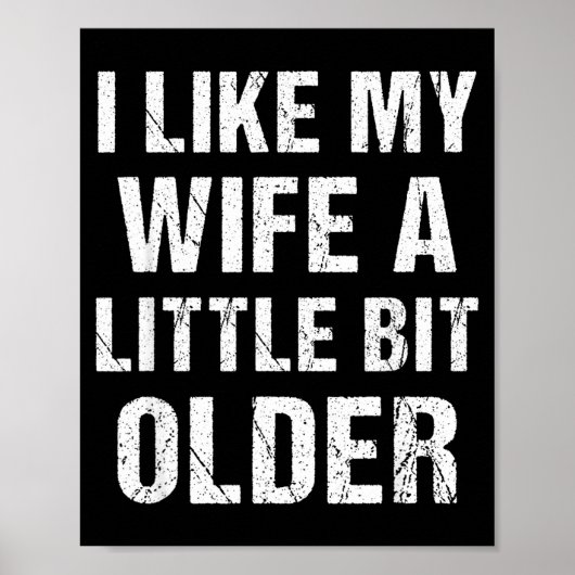 I Like My Wife A Little Bit Older Funny Sarcastic  Poster (Voorkant)