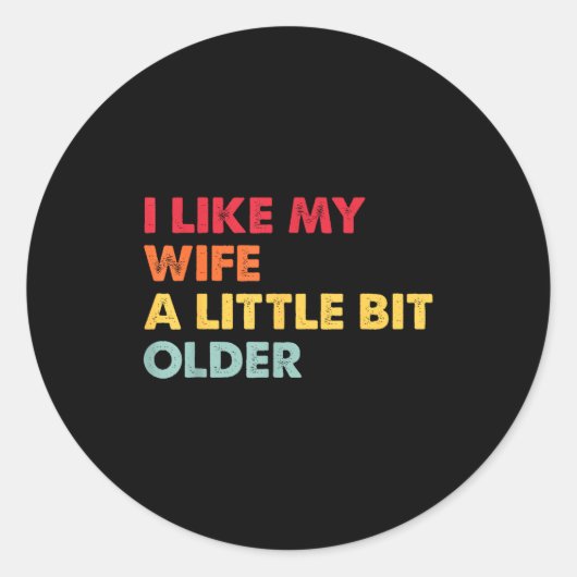 I Like My Wife A Little Bit Older Funny Saying Men Ronde Sticker (Voorkant)