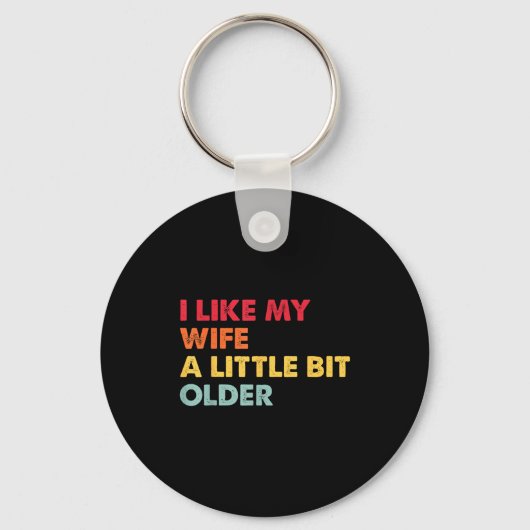 I Like My Wife A Little Bit Older Funny Saying Men Sleutelhanger (Voorkant)