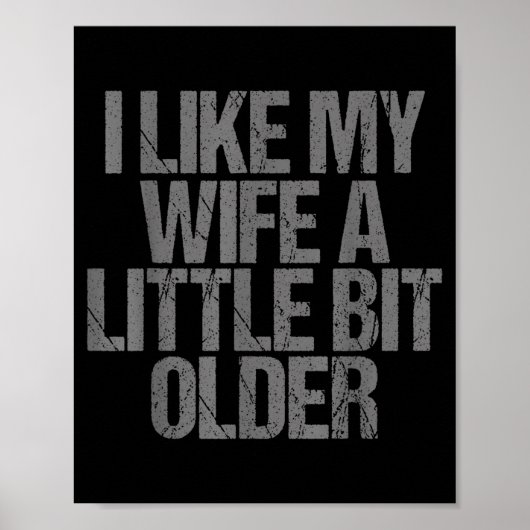 I Like My Wife A Little Bit Older Funny Saying Poster (Voorkant)