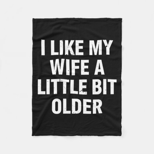 I Like My Wife A Little Bit Older Funny Saying Wom Fleece Deken (Voorkant)
