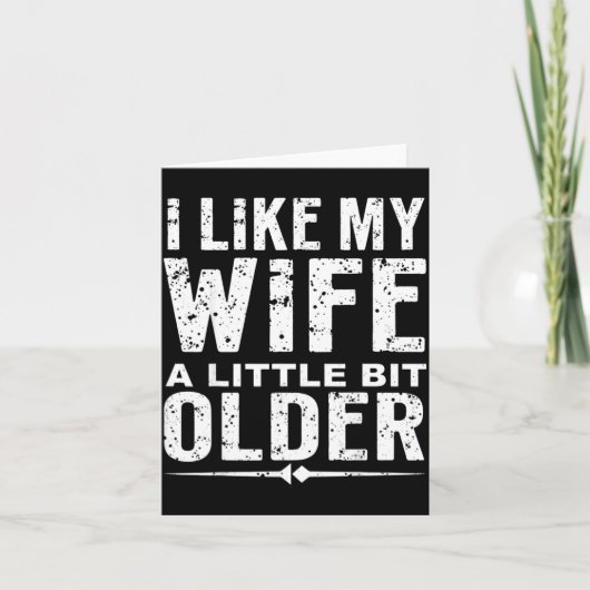 I Like My Wife A Little Bit Older Funny Saying Wom Kaart (Voorkant)