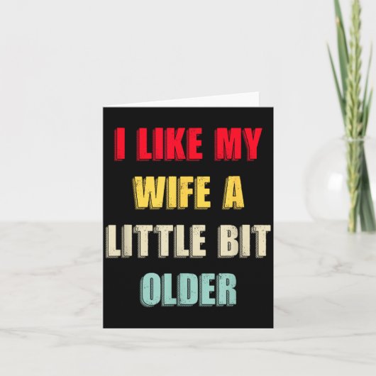I Like My Wife A Little Bit Older Funny Saying Wom Kaart (Voorkant)