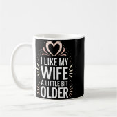 I Like My Wife A Little Bit Older Funny Saying Wom Koffiemok (Links)