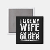 I Like My Wife A Little Bit Older Funny Saying Wom Magneet (Voorkant / Achterkant)