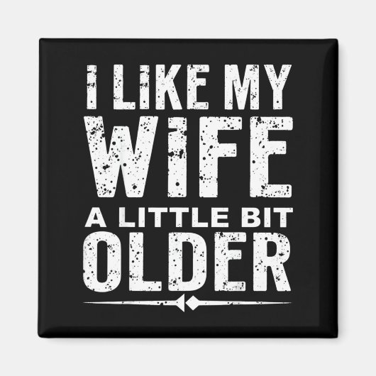 I Like My Wife A Little Bit Older Funny Saying Wom Magneet (Voorkant)