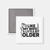 I Like My Wife A Little Bit Older Funny Saying Wom Magneet (Voorkant / Achterkant)