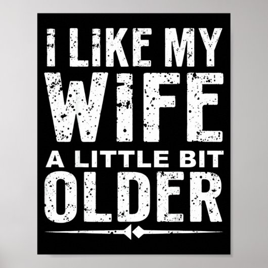 I Like My Wife A Little Bit Older Funny Saying Wom Poster (Voorkant)