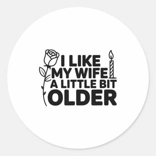 I Like My Wife A Little Bit Older Funny Saying Wom Ronde Sticker (Voorkant)