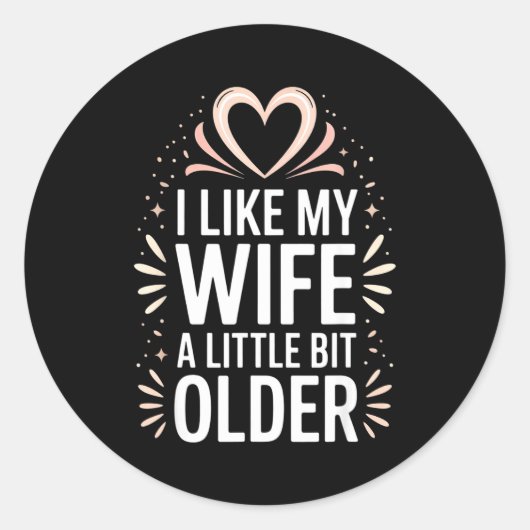I Like My Wife A Little Bit Older Funny Saying Wom Ronde Sticker (Voorkant)