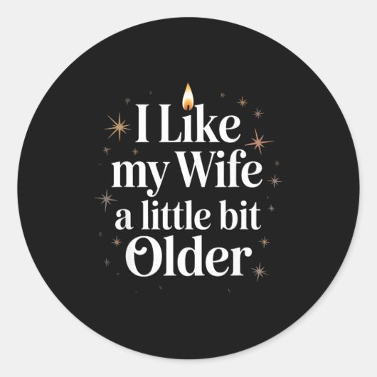 I Like My Wife A Little Bit Older Funny Saying Wom Ronde Sticker (Voorkant)