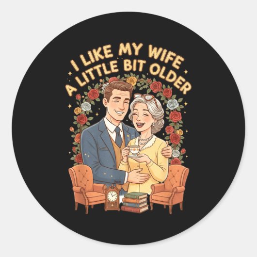 I Like My Wife A Little Bit Older Funny Saying Wom Ronde Sticker (Voorkant)
