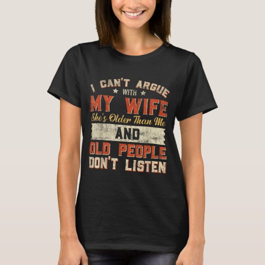 I Like My Wife A Little Bit Older Funny Saying Wom T-shirt (Voorkant)