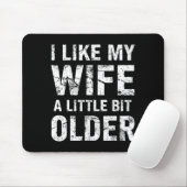 I Like My Wife A Little Bit Older Muismat (Met muis)