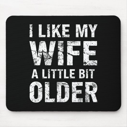 I Like My Wife A Little Bit Older Muismat (Voorkant)