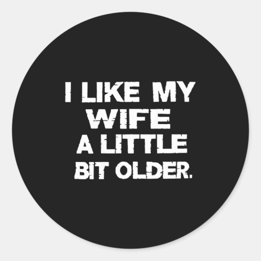 I Like My Wife A Little Bit Older (on Back) Ronde Sticker (Voorkant)
