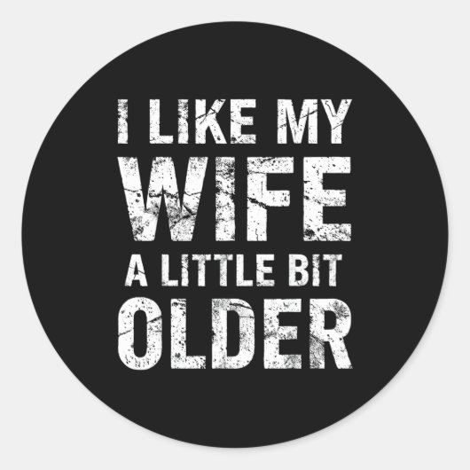 I Like My Wife A Little Bit Older  Ronde Sticker (Voorkant)