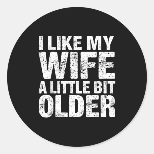 I Like My Wife A Little Bit Older  Ronde Sticker (Voorkant)