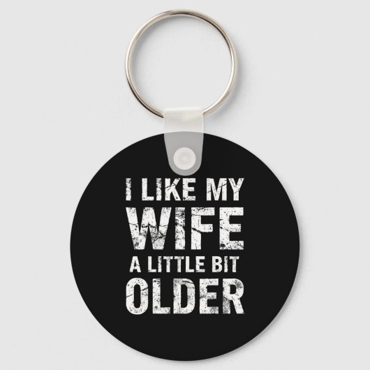 I Like My Wife A Little Bit Older  Sleutelhanger (Voorkant)