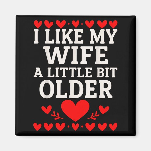 I Like My Wife A Little Bit Older Valentine’s Day  Magneet (Voorkant)