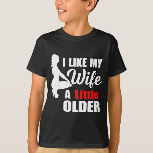 I Like My Wife Retro A Little Older Sarcastic Suse T-shirt (Voorkant)