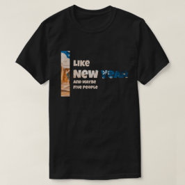 I Like New Year and Maybe T-shirt