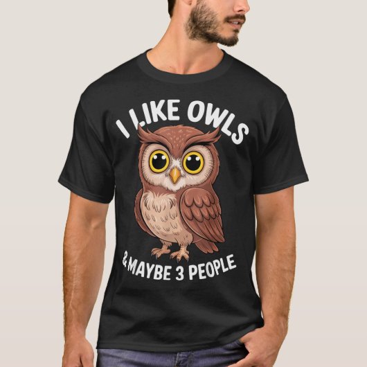 I Like Owls And Maybe 3 People Funny Introvert Hum T-shirt (Voorkant)