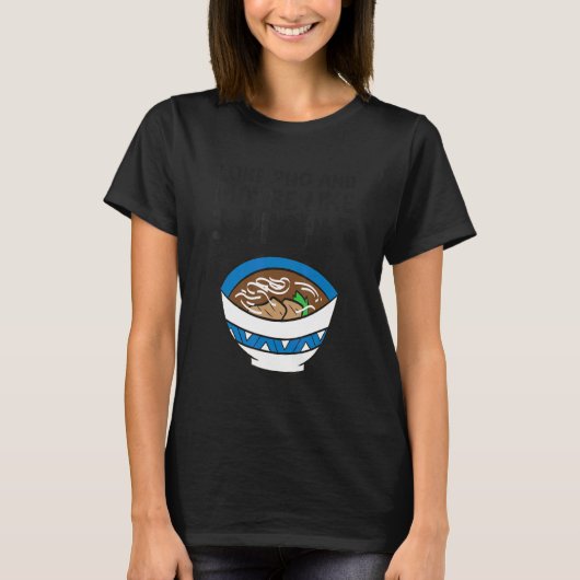 I Like Pho And Maybe Like 3 People Vietnamese Pho  T-shirt (Voorkant)