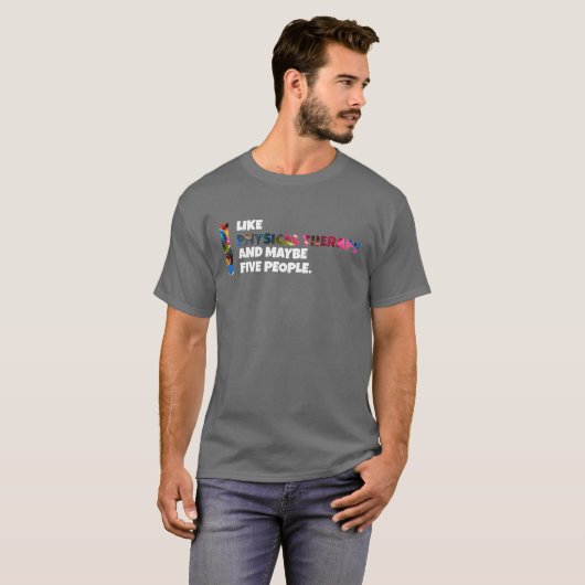 I Like Physical Therapy T-shirt (Voorkant volledig)
