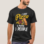 I Like Pizza And Maybe Three People Pizza Maker Pi T-shirt (Voorkant)