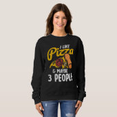 I Like Pizza And Maybe Three People Pizza Maker Pi Trui (Voorkant volledig)
