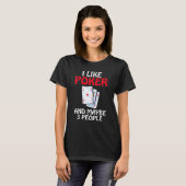 I like Poker and maybe 3 People Game Playing Cards T-shirt (Voorkant volledig)