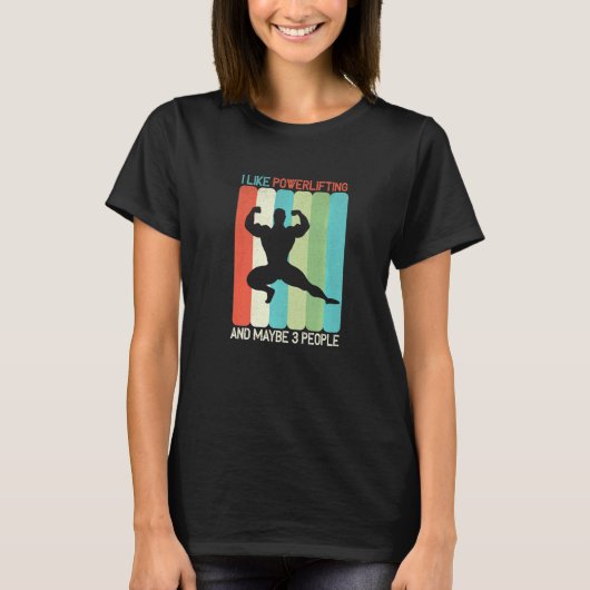 I Like Powerlifting And Maybe 3 People   T-shirt (Voorkant)