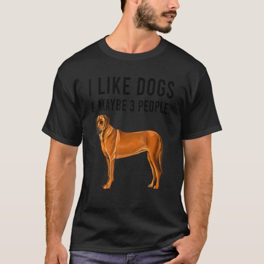 I Like Rhodesian Ridgeback Dogs And Maybe 3 People T-shirt (Voorkant)