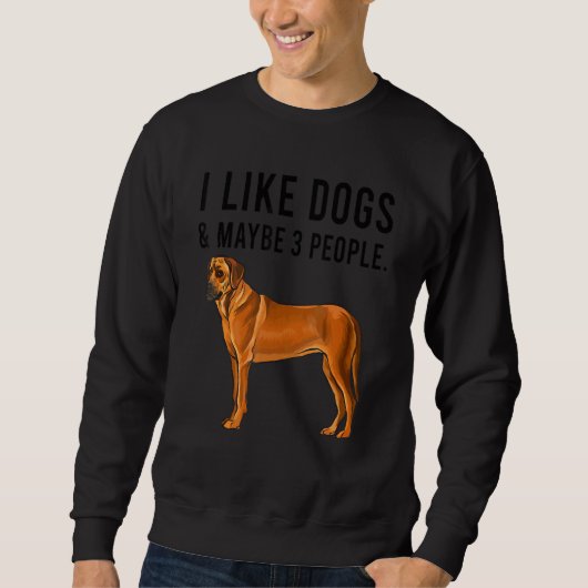 I Like Rhodesian Ridgeback Dogs And Maybe 3 People Trui (Voorkant)