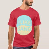 I Like Sand T-shirt (Voorkant)