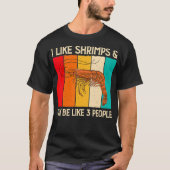 I Like Shrimps and Maybe Funny Shrimp Lover Gift T-shirt (Voorkant)