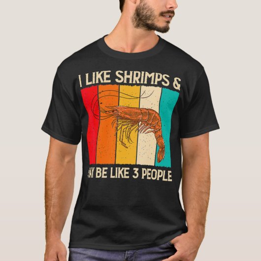 I Like Shrimps and Maybe Funny Shrimp Lover Gift T-shirt (Voorkant)