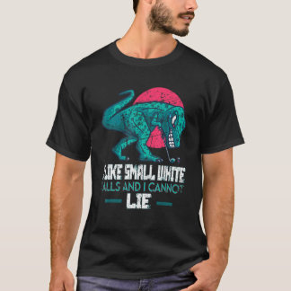 I Like Small White Balls And I Cannot Lie Golf Pla T-shirt