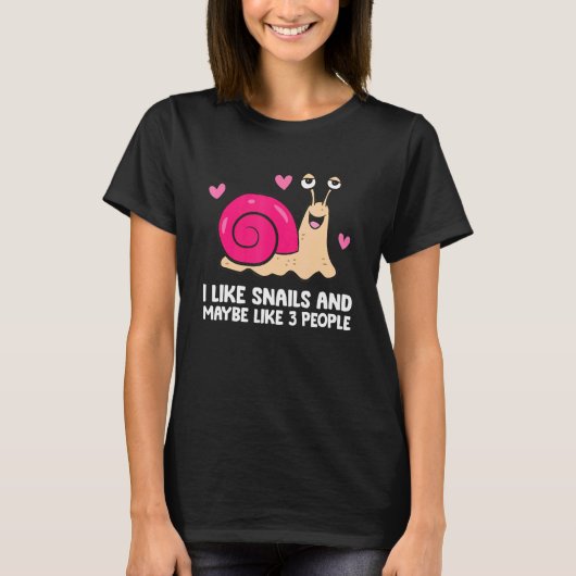 I Like Snails And Maybe Like 3 People Snail T-shirt (Voorkant)